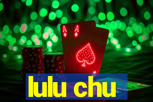 lulu chu